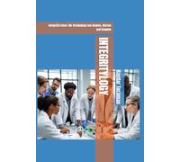 INTEGRITYLOGY: Integrität leben: Die Verbindung von Denken, Worten und Handeln