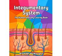 Integumentary System: The Human Anatomy Coloring Book
