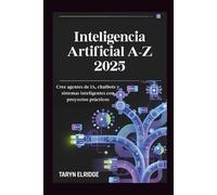 Inteligencia Artificial A-Z 2025: Cree agentes de IA, chatbots y sistemas inteligentes con proyectos prácticos