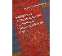 Inteligência Artificial Aplicada: Contratos e Responsabilidade Civil