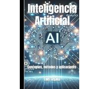 Inteligencia Artificial: Conceptos, métodos y aplicaciones