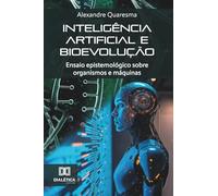 Inteligência artificial e bioevolução: Ensaio epistemológico sobre organismos e máquinas
