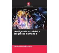 Inteligência artificial e progresso humano I