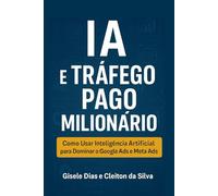 Inteligência Artificial e Tráfego Pago: O Guia Definitivo