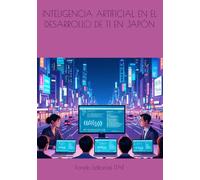 INTELIGENCIA ARTIFICIAL EN EL DESARROLLO DE TI EN JAPÓN
