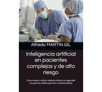 Inteligencia artificial en pacientes complejos y de alto riesgo: Cómo evaluar y utilizar sistemas clínicos con seguridad en urgencias, diálisis, geriatría y multimorbilidad