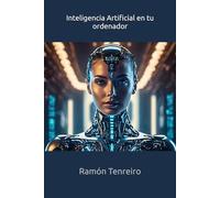 Inteligencia Artificial en tu ordenador: Aprende y Experimenta con Machine Learning
