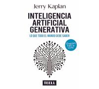 Inteligencia Artificial Generativa.: Lo que todo el mundo debe saber.