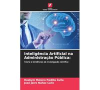 Inteligência Artificial na Administração Pública:: Teoria e tendências da investigação científica