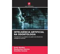 INTELIGÊNCIA ARTIFICIAL NA ODONTOLOGIA: Transformar os cuidados de saúde oral através da inteligência artificial