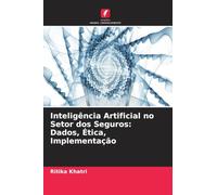 Inteligência Artificial no Setor dos Seguros: Dados, Ética, Implementação
