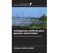 Inteligencia artificial para generar electricidad: Técnicas inteligentes para optimizar el rendimiento