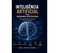 Inteligência Artificial para Segurança Institucional: Manual prático para servidores das Polícias Institucionais