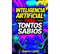 INTELIGENCIA ARTIFICIAL PARA TONTOS SABIOS