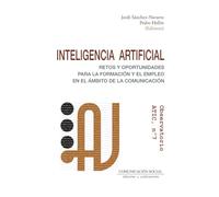 Inteligencia Artificial: retos y oportunidades para la formación y el empleo en el ámbito de la comunicación: Observatorio ATIC, 7: 114
