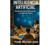 Inteligencia Artificial: Transformando la Educación y el Aula del Futuro