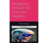 Inteligência Artificial: Um Guia para Iniciantes