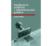 Inteligencia artificial y Administración pública: Robots y humanos compartiendo el servicio público: 29
