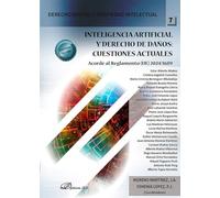 Inteligencia artificial y derecho de daños: cuestiones actuales: Acorde al Reglamento (UE) 2024/1689