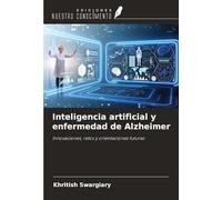 Inteligencia artificial y enfermedad de Alzheimer: Innovaciones, retos y orientaciones futuras