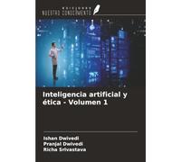 Inteligencia artificial y ética - Volumen 1