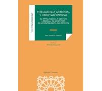 Inteligencia artificial y libertad sindical: El impacto de la gestión laboral algorítmica en los derecho colectivos
