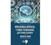 Inteligencia artificial y otras tecnologías. ¿Qué estamos haciendo?