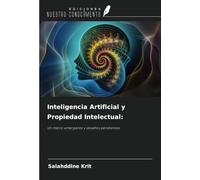 Inteligencia Artificial y Propiedad Intelectual:: Un marco emergente y desafíos pendientes