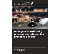 Inteligencia artificial y pruebas digitales en los procesos penales