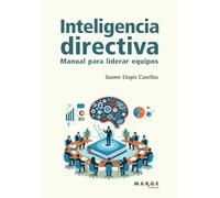 Inteligencia directiva: Manual para liderar equipos: 0