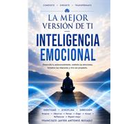 INTELIGENCIA EMOCIONAL: LA MEJOR VERSIÓN DE TI