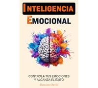 Inteligencia Emocional: Libro De Superación Personal En Español Para Dominar Tus Emociones y Tener Disciplina