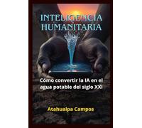 Inteligencia Humanitaria: Cómo convertir la IA en el agua potable del siglo XXI