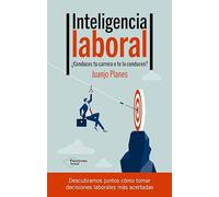 Inteligencia laboral: ¿Conduces tu carrera o te la conducen?