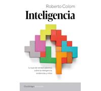 Inteligencia: Lo que de verdad sabemos sobre la inteligencia: evidencias y mitos