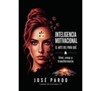 Inteligencia Motivacional: El Arte del Para qué