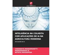 INTELIGÊNCIA NA COLHEITA COM APLICAÇÕES DE IA NA AGRICULTURA MODERNA: APLICAÇÕES DE IA