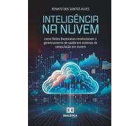 Inteligência na Nuvem: Como Redes Bayesianas revolucionam o gerenciamento de saúde em sistemas de computação em nuvem