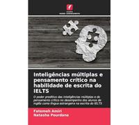 Inteligências múltiplas e pensamento crítico na habilidade de escrita do IELTS: O poder preditivo das inteligências múltiplas e do pensamento crítico ... como língua estrangeira na escrita do IELTS