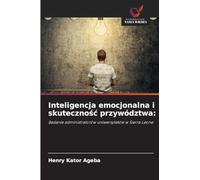 Inteligencja emocjonalna i skuteczno¿¿ przywództwa:: Badanie administratorów uniwersytetów w Sierra Leone