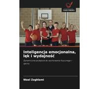 Inteligencja emocjonalna, lęk i wydajność: Dynamiczne podejście do wychowania fizycznego i sportu