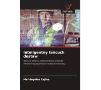 Inteligentny ¿a¿cuch dostaw: Nauka o danych, zaawansowana analityka i transformacja cyfrowa w nowej erze biznesu