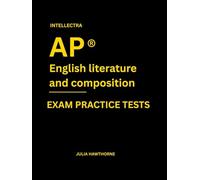 Intellectra AP ® ENGLISH LITERATURE AND COMPOSITION EXAM PRACTICE TESTS: over 2000 practice questions , 13 mock exams/practice tests.
