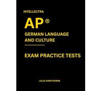 Intellectra AP ® GERMAN LANGUAGE AND CULTURE EXAM PRACTICE TESTS: over 2000 practice questions , 13 mock exams/practice tests.