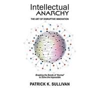Intellectual Anarchy: The Art of Disruptive Innovation