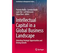 Intellectual Capital in a Global Business Landscape: Unlocking Strategic Opportunities and Driving Growth