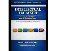 Intellectual Harakiri: Identify and Interrupting Negative Self-Talk Within the Logical Recovery Model® (Continuing Education Self-Study Module - 3 Contact Hours)