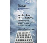 Intellectual Post-fascism?: The Conservative Revolution, Traditionalism and the Challenge to Liberal Democracy