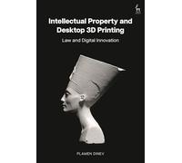 Intellectual Property and Desktop 3D Printing: Law and Digital Innovation