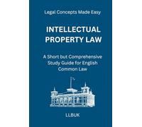 Intellectual Property Law: A Short but Comprehensive Study Guide for English Common Law
